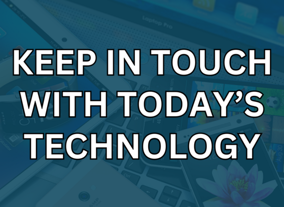  Keep in touch with today's technology 